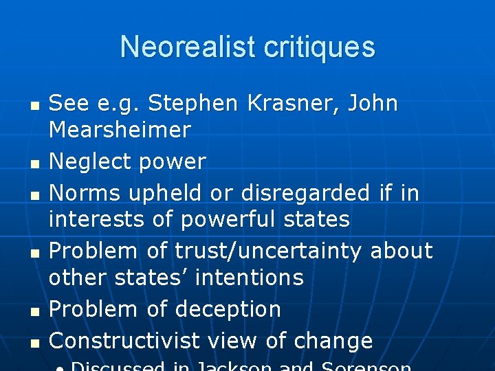 Neorealist critiques n n n See e. g. Stephen Krasner, John Mearsheimer Neglect power