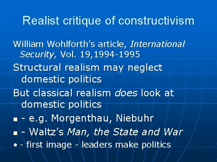 Realist critique of constructivism William Wohlforth’s article, International Security, Vol. 19, 1994 -1995 Structural