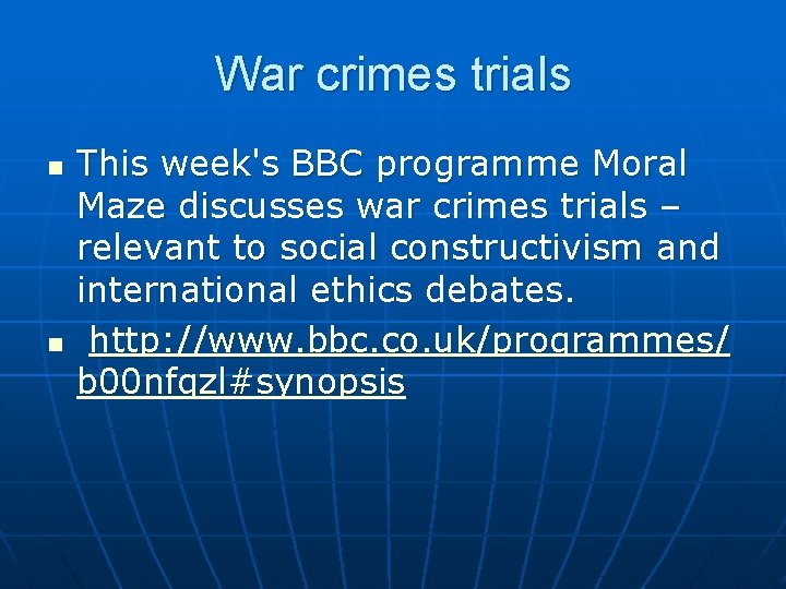War crimes trials n n This week's BBC programme Moral Maze discusses war crimes