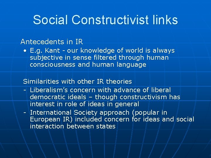 Social Constructivist links Antecedents in IR • E. g. Kant - our knowledge of