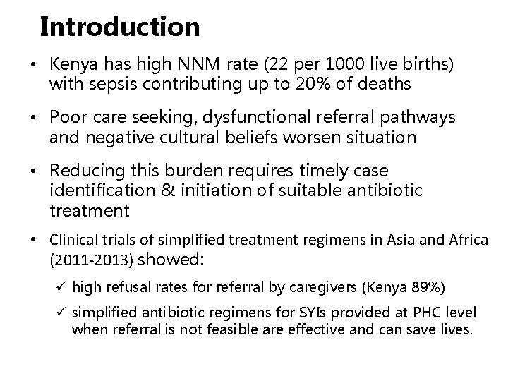 Introduction • Kenya has high NNM rate (22 per 1000 live births) with sepsis Introduction • Kenya has high NNM rate (22 per 1000 live births) with sepsis