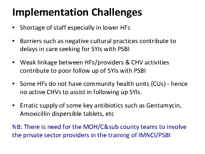 Implementation Challenges • Shortage of staff especially in lower HFs • Barriers such as Implementation Challenges • Shortage of staff especially in lower HFs • Barriers such as