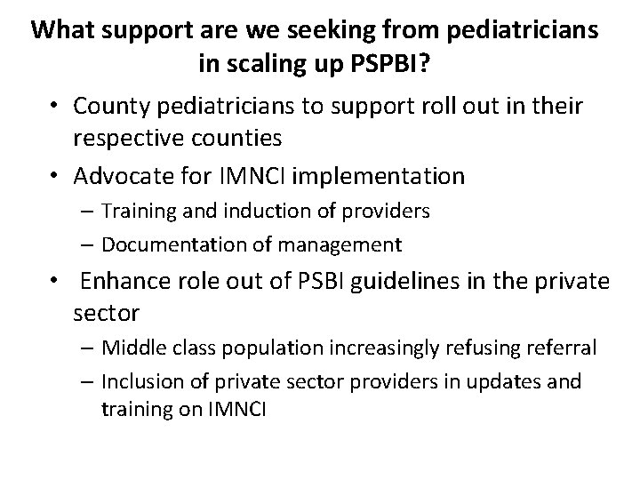 What support are we seeking from pediatricians in scaling up PSPBI? • County pediatricians What support are we seeking from pediatricians in scaling up PSPBI? • County pediatricians