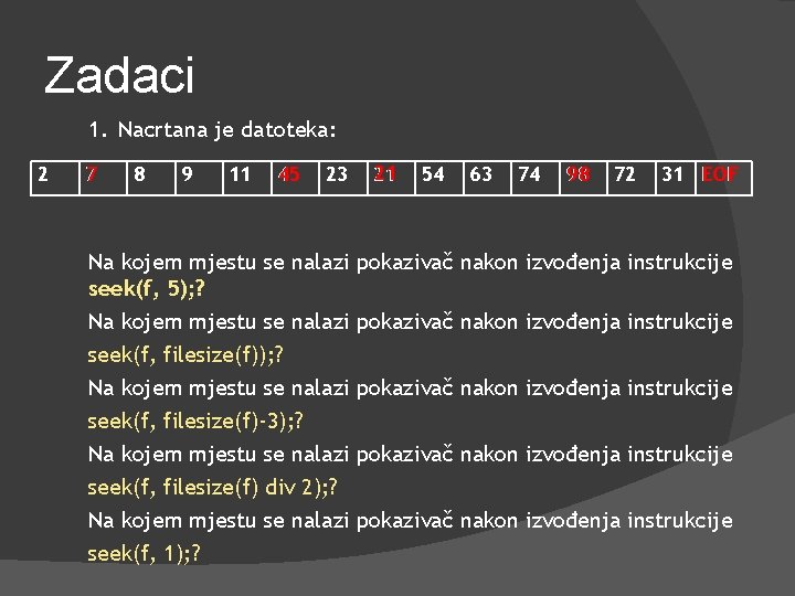 Zadaci 2 1. Nacrtana je datoteka: 7 8 9 11 45 23 21 54