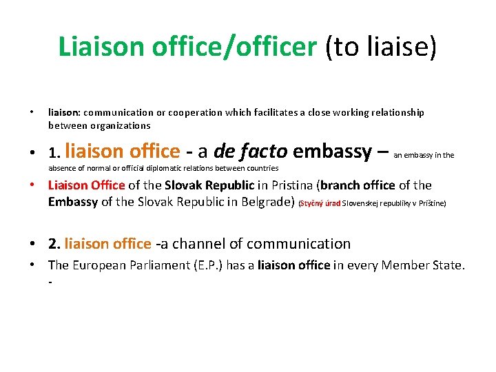 Liaison office/officer (to liaise) • liaison: communication or cooperation which facilitates a close working Liaison office/officer (to liaise) • liaison: communication or cooperation which facilitates a close working