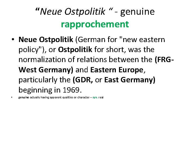 “Neue Ostpolitik “ - genuine rapprochement • Neue Ostpolitik (German for "new eastern policy"), “Neue Ostpolitik “ - genuine rapprochement • Neue Ostpolitik (German for "new eastern policy"),