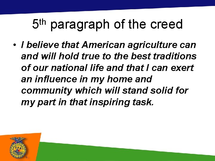 th 5 paragraph of the creed • I believe that American agriculture can and