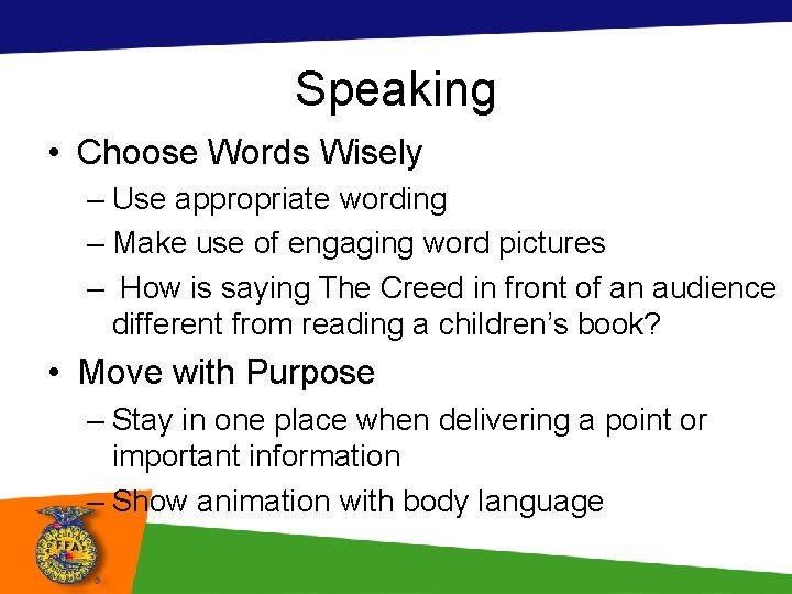 Speaking • Choose Words Wisely – Use appropriate wording – Make use of engaging Speaking • Choose Words Wisely – Use appropriate wording – Make use of engaging