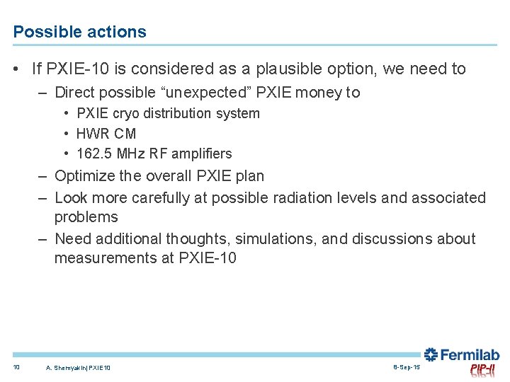 Possible actions • If PXIE-10 is considered as a plausible option, we need to