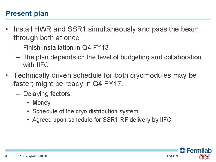 Present plan • Install HWR and SSR 1 simultaneously and pass the beam through Present plan • Install HWR and SSR 1 simultaneously and pass the beam through
