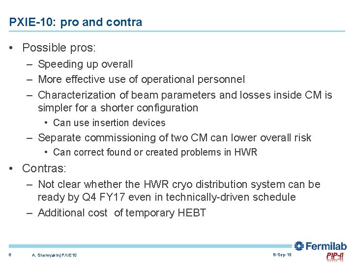 PXIE-10: pro and contra • Possible pros: – Speeding up overall – More effective