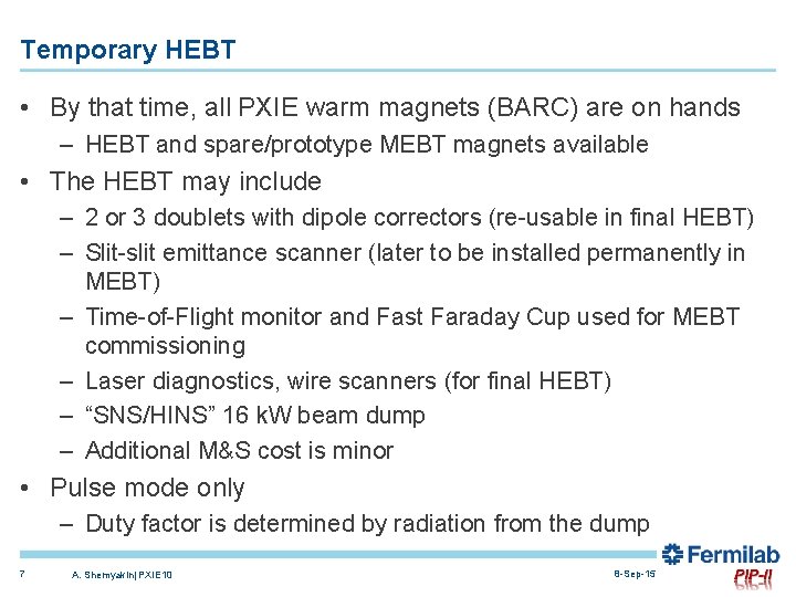 Temporary HEBT • By that time, all PXIE warm magnets (BARC) are on hands