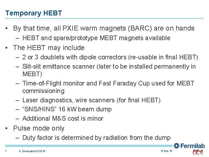 Temporary HEBT • By that time, all PXIE warm magnets (BARC) are on hands Temporary HEBT • By that time, all PXIE warm magnets (BARC) are on hands