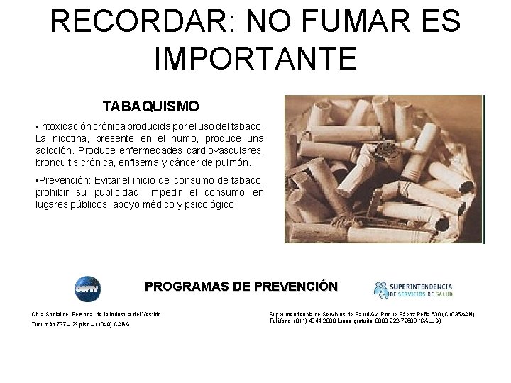 RECORDAR: NO FUMAR ES IMPORTANTE TABAQUISMO • Intoxicación crónica producida por el uso del