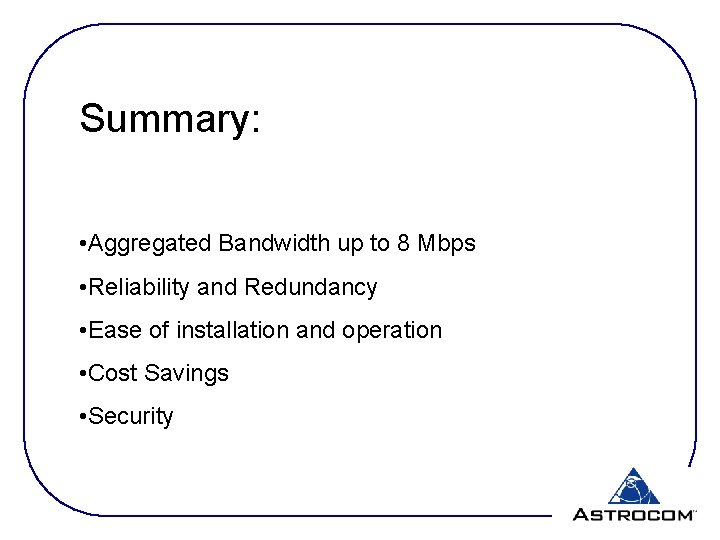 Summary: • Aggregated Bandwidth up to 8 Mbps • Reliability and Redundancy • Ease