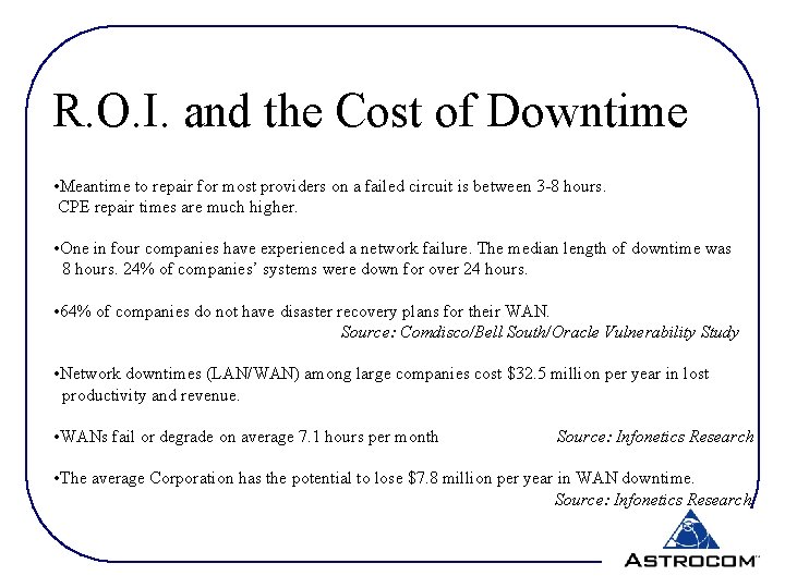 R. O. I. and the Cost of Downtime • Meantime to repair for most