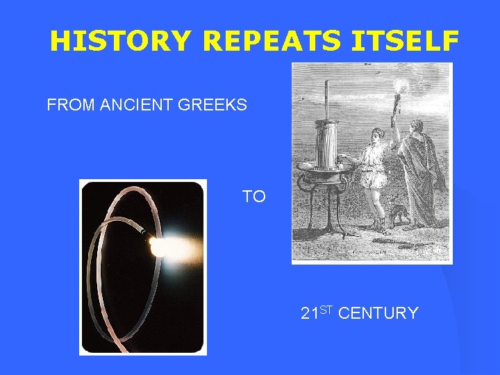 HISTORY REPEATS ITSELF FROM ANCIENT GREEKS TO 21 ST CENTURY 