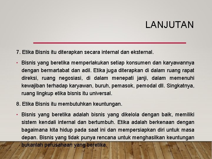 LANJUTAN 7. Etika Bisnis itu diterapkan secara internal dan eksternal. • Bisnis yang beretika