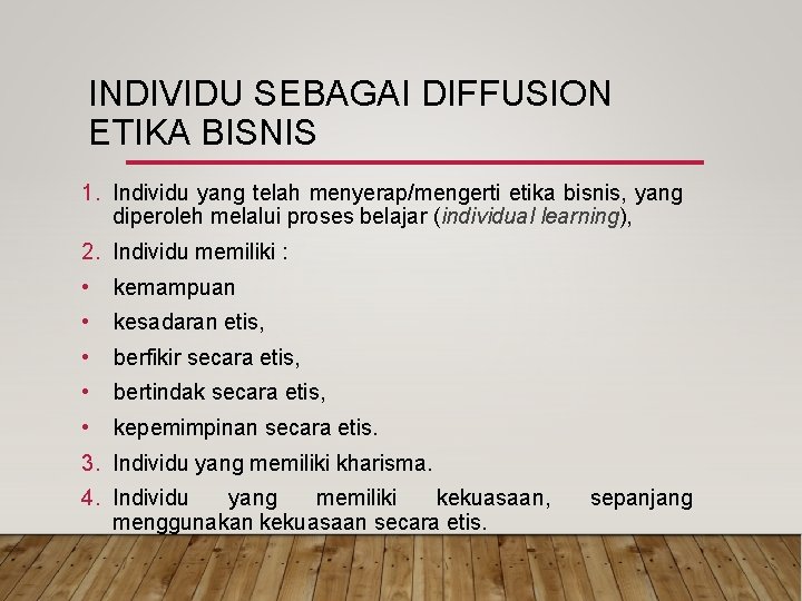 INDIVIDU SEBAGAI DIFFUSION ETIKA BISNIS 1. Individu yang telah menyerap/mengerti etika bisnis, yang diperoleh