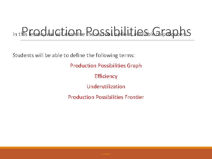 Production Possibilities Graphs In this lesson, we will examine the various options available to Production Possibilities Graphs In this lesson, we will examine the various options available to