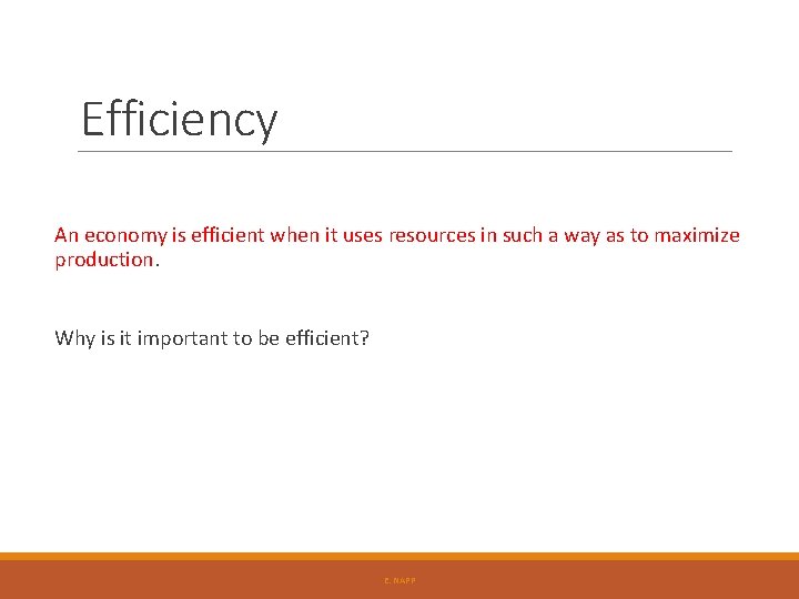 Efficiency An economy is efficient when it uses resources in such a way as Efficiency An economy is efficient when it uses resources in such a way as