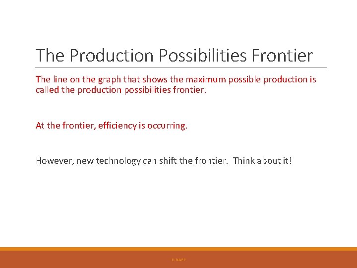 The Production Possibilities Frontier The line on the graph that shows the maximum possible The Production Possibilities Frontier The line on the graph that shows the maximum possible
