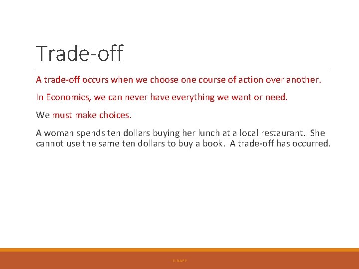 Trade-off A trade-off occurs when we choose one course of action over another. In Trade-off A trade-off occurs when we choose one course of action over another. In
