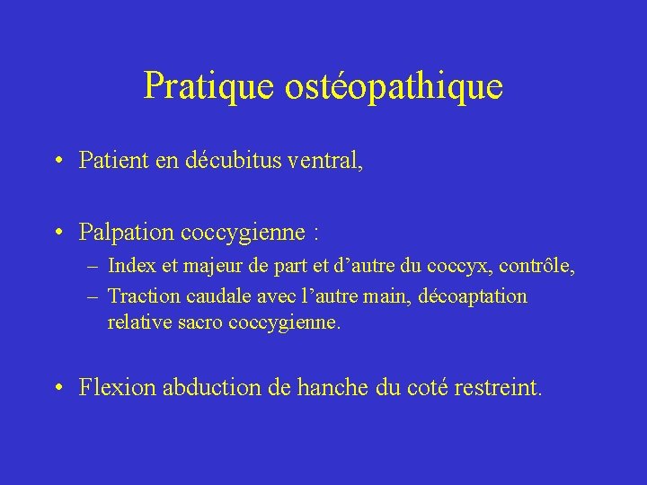 Pratique ostéopathique • Patient en décubitus ventral, • Palpation coccygienne : – Index et Pratique ostéopathique • Patient en décubitus ventral, • Palpation coccygienne : – Index et