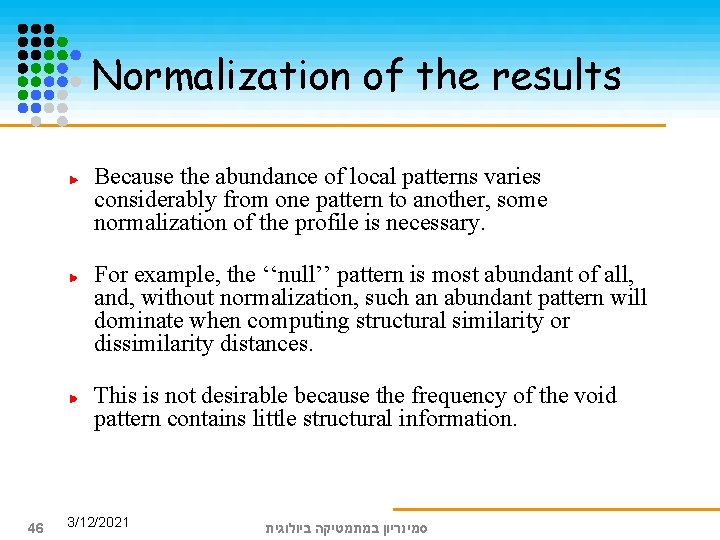 Normalization of the results Because the abundance of local patterns varies considerably from one