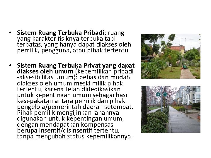  • Sistem Ruang Terbuka Pribadi: ruang yang karakter fisiknya terbuka tapi terbatas, yang