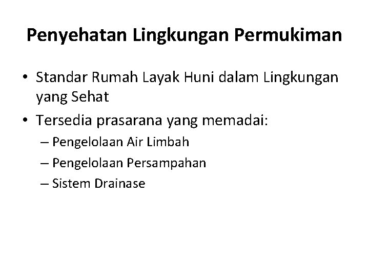 Penyehatan Lingkungan Permukiman • Standar Rumah Layak Huni dalam Lingkungan yang Sehat • Tersedia