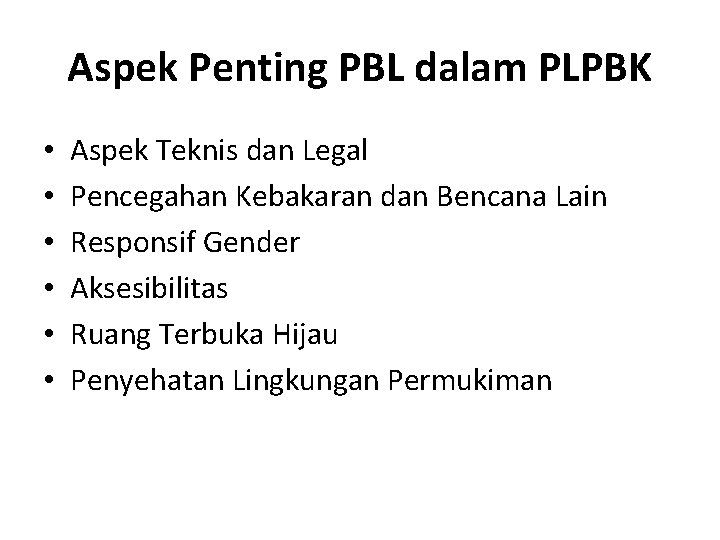 Aspek Penting PBL dalam PLPBK • • • Aspek Teknis dan Legal Pencegahan Kebakaran