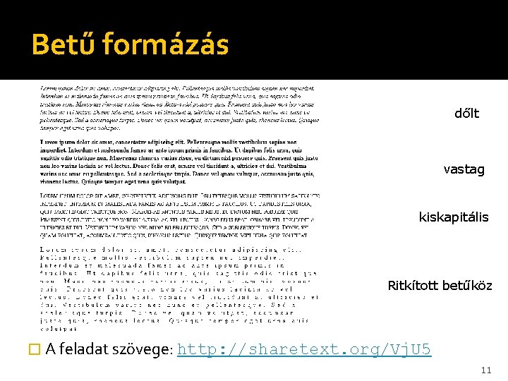 Betű formázás dőlt vastag kiskapitális Ritkított betűköz � A feladat szövege: http: //sharetext. org/Vj.