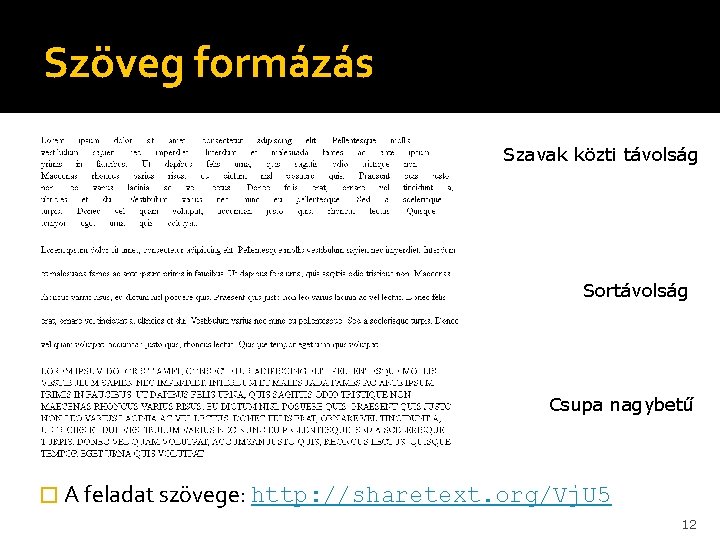 Szöveg formázás Szavak közti távolság Sortávolság Csupa nagybetű � A feladat szövege: http: //sharetext. Szöveg formázás Szavak közti távolság Sortávolság Csupa nagybetű � A feladat szövege: http: //sharetext.