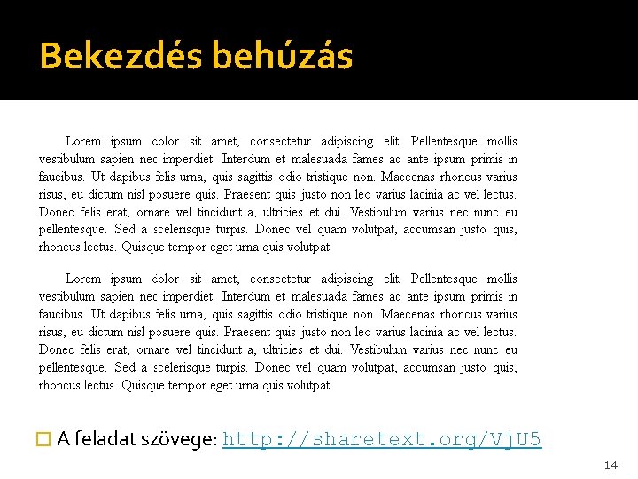 Bekezdés behúzás � A feladat szövege: http: //sharetext. org/Vj. U 5 14 