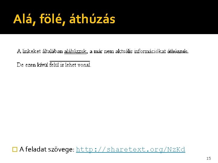 Alá, fölé, áthúzás � A feladat szövege: http: //sharetext. org/Nz. Kd 15 