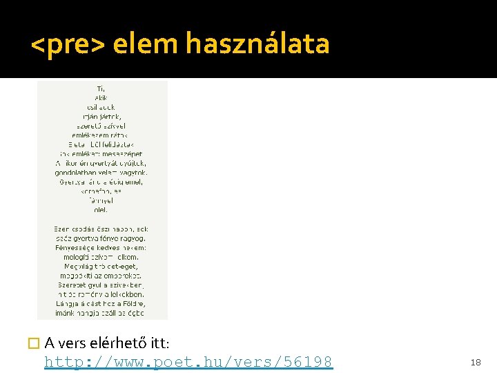 <pre> elem használata � A vers elérhető itt: http: //www. poet. hu/vers/56198 18 <pre> elem használata � A vers elérhető itt: http: //www. poet. hu/vers/56198 18