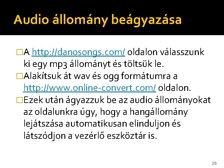 Audio állomány beágyazása �A http: //danosongs. com/ oldalon válasszunk ki egy mp 3 állományt