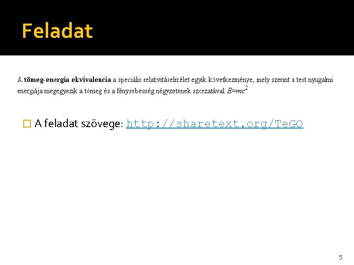 Feladat � A feladat szövege: http: //sharetext. org/Te. GQ 5 Feladat � A feladat szövege: http: //sharetext. org/Te. GQ 5