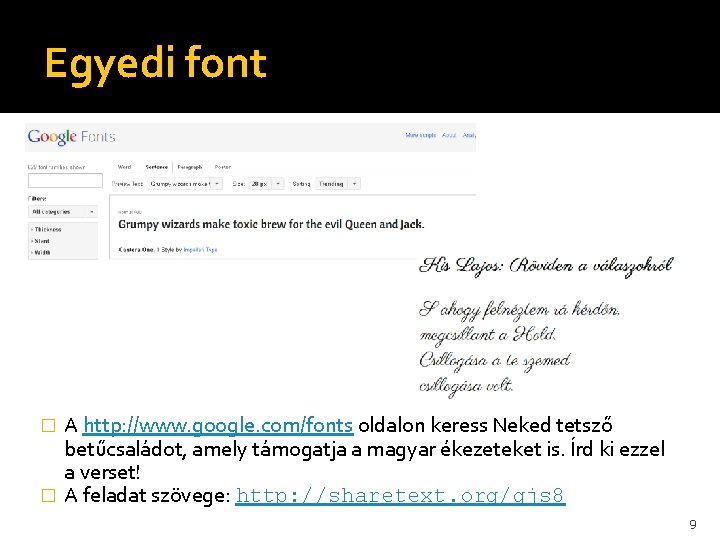 Egyedi font A http: //www. google. com/fonts oldalon keress Neked tetsző betűcsaládot, amely támogatja