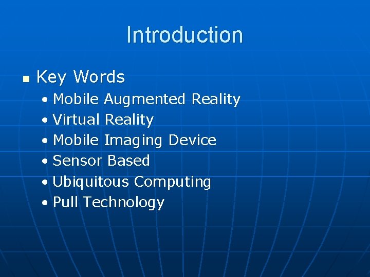 Introduction n Key Words • Mobile Augmented Reality • Virtual Reality • Mobile Imaging Introduction n Key Words • Mobile Augmented Reality • Virtual Reality • Mobile Imaging