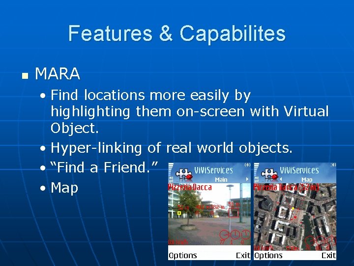 Features & Capabilites n MARA • Find locations more easily by highlighting them on-screen Features & Capabilites n MARA • Find locations more easily by highlighting them on-screen