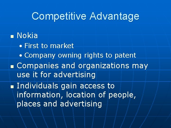 Competitive Advantage n Nokia • First to market • Company owning rights to patent Competitive Advantage n Nokia • First to market • Company owning rights to patent