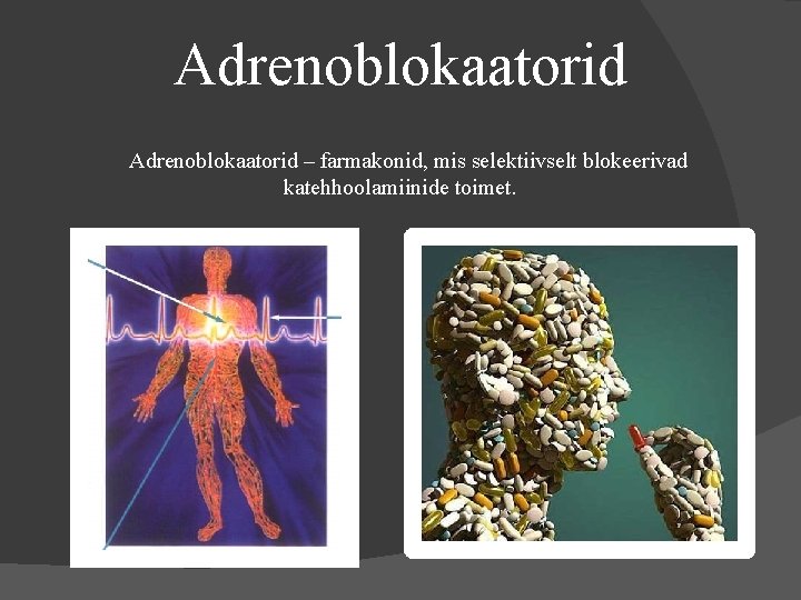 Adrenoblokaatorid – farmakonid, mis selektiivselt blokeerivad katehhoolamiinide toimet. 