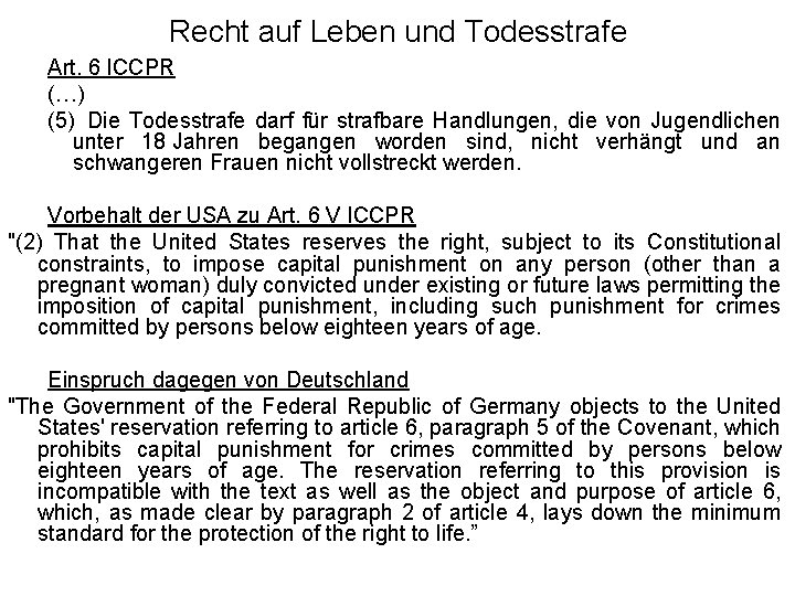 Recht auf Leben und Todesstrafe Art. 6 ICCPR (…) (5) Die Todesstrafe darf für