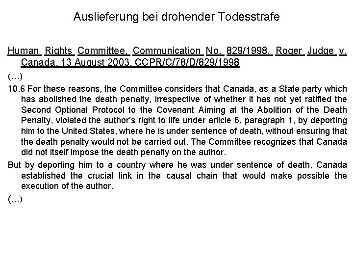 Auslieferung bei drohender Todesstrafe Human Rights Committee, Communication No. 829/1998, Roger Judge v. Canada, Auslieferung bei drohender Todesstrafe Human Rights Committee, Communication No. 829/1998, Roger Judge v. Canada,