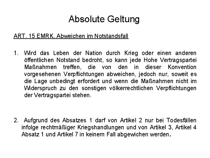 Absolute Geltung ART. 15 EMRK, Abweichen im Notstandsfall 1. Wird das Leben der Nation