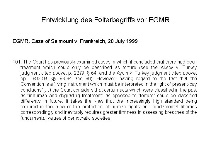 Entwicklung des Folterbegriffs vor EGMR, Case of Selmouni v. Frankreich, 28 July 1999 101.