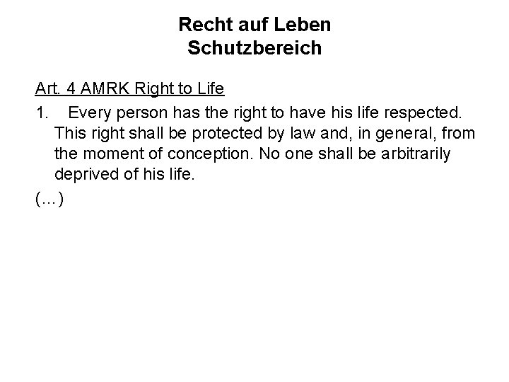 Recht auf Leben Schutzbereich Art. 4 AMRK Right to Life 1. Every person has