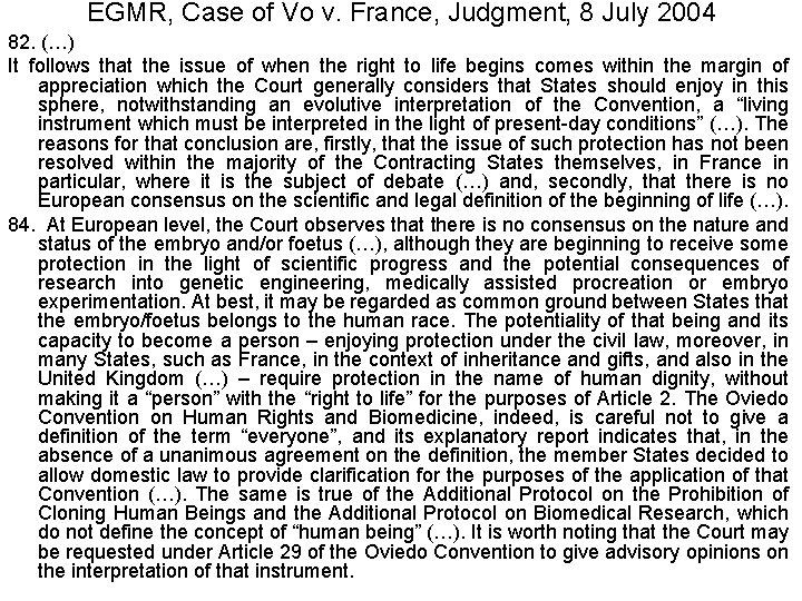 EGMR, Case of Vo v. France, Judgment, 8 July 2004 82. (…) It follows EGMR, Case of Vo v. France, Judgment, 8 July 2004 82. (…) It follows